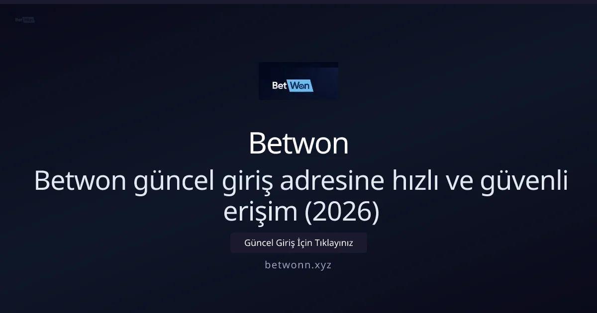 Betwon güncel giriş adresine hızlı ve güvenli erişim (2026) Betwon güncel giriş adresine hızlı ve güvenli erişim (2026): ekran ve özet