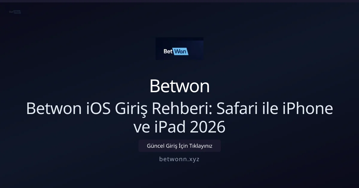 Betwon iOS Giriş Kılavuzu — Safari ile iPhone & iPad (Nisan 2026) Betwon iOS Giriş Kılavuzu — Safari ile iPhone & iPad (Nisan 2026) konusunda detaylı kılavuz