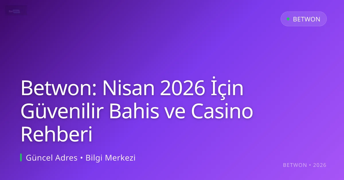 Betwon: Nisan 2026 İçin Güvenilir Bahis ve Casino Rehberi Betwon: Nisan 2026 İçin Güvenilir Bahis ve Casino Rehberi konusunda detaylı kılavuz