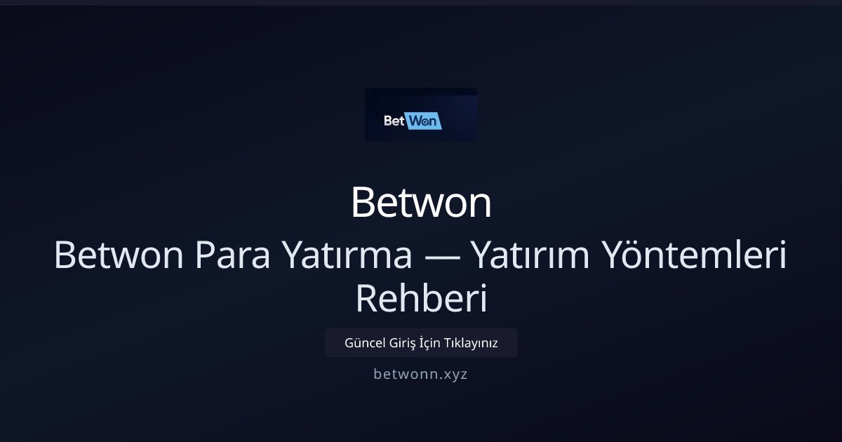 Betwon ile Para Yatırma Rehberi: Hızlı ve Güvenli Yöntemler Betwon ile Para Yatırma Rehberi: Hızlı ve Güvenli Yöntemler: ekran ve özet