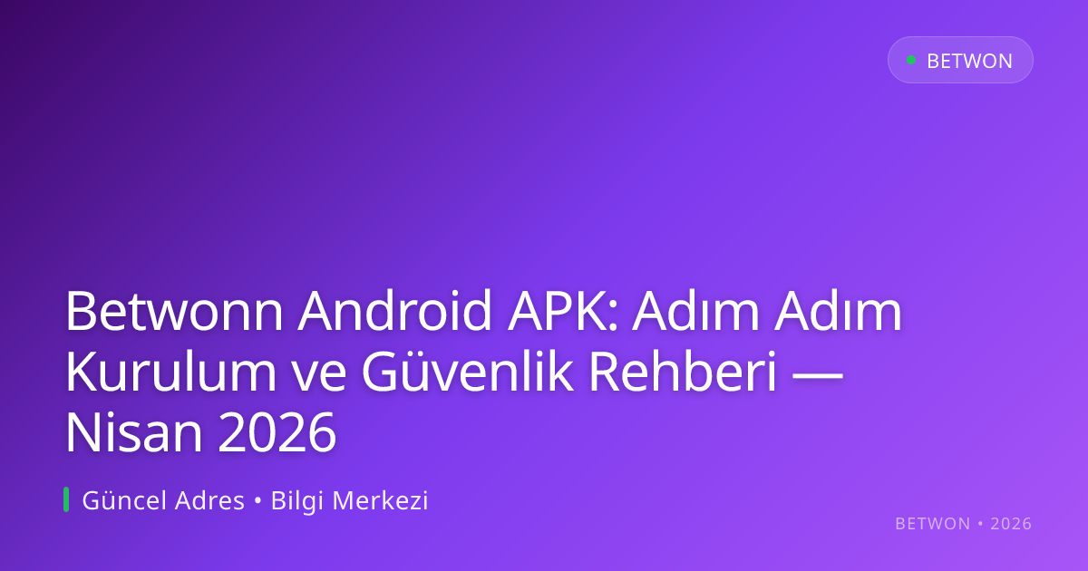 Betwonn Android APK: Adım Adım Kurulum ve Güvenlik Rehberi Betwonn Android APK: Adım Adım Kurulum ve Güvenlik Rehberi