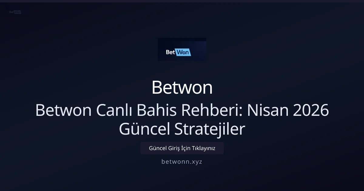 Betwonn Canlı Bahis Strateji Rehberi Betwonn Canlı Bahis Strateji Rehberi — Nisan 2026 konusunda detaylı kılavuz
