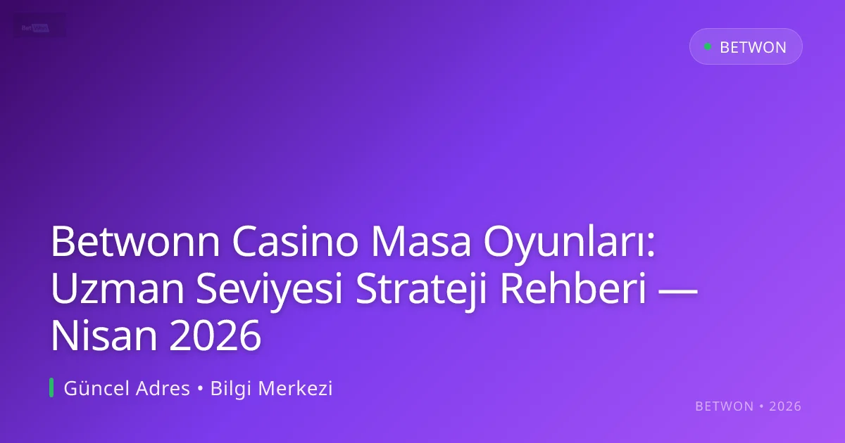 Betwonn Casino Masa Oyunları: Uzman Seviyesi Strateji Rehberi - Betwon rehber görseli
