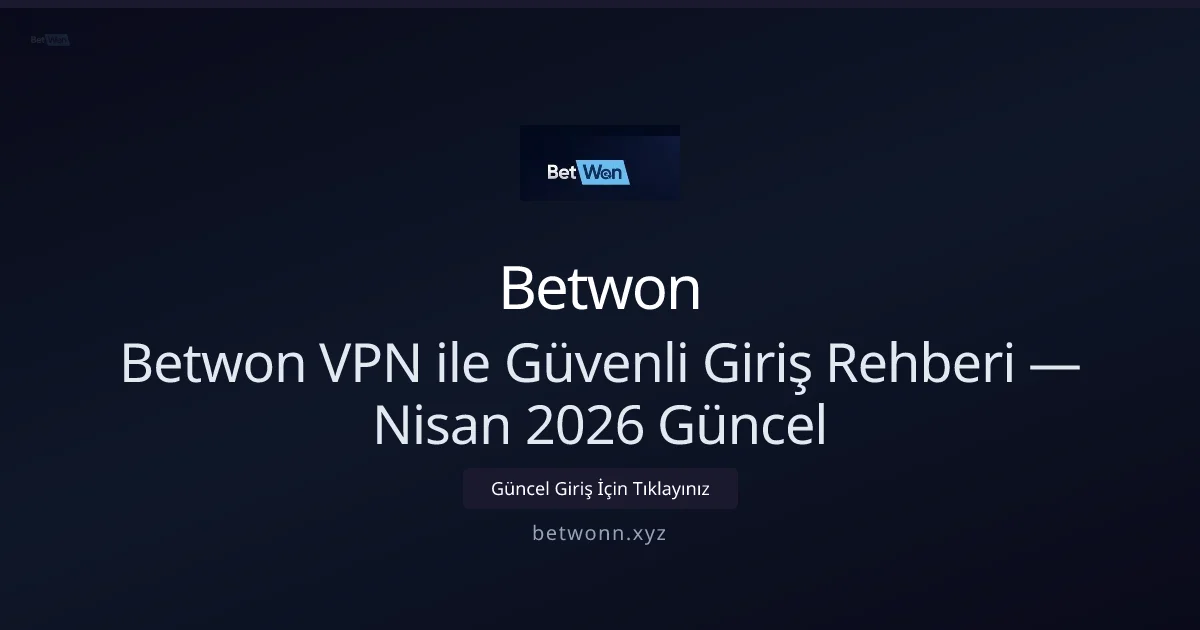 Betwonn ile Güvenli ve Hızlı Erişim Rehberi - Betwon rehber görseli
