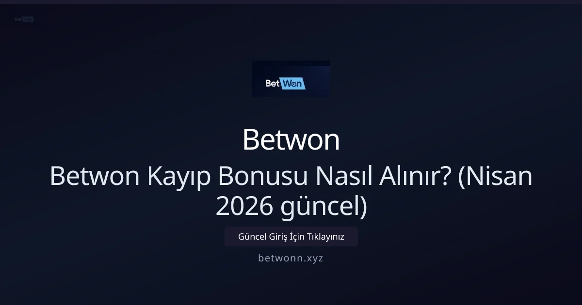 Betwonn Kayıp Bonusu Nasıl Talep Edilir? ( Rehber) - Betwon rehber görseli