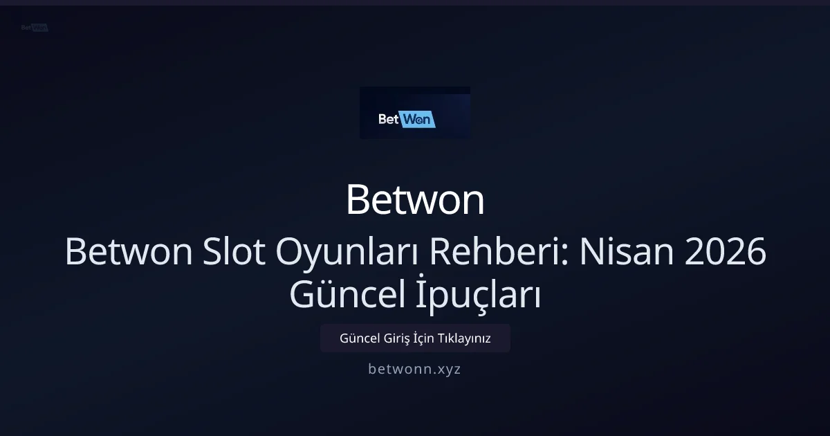 Betwonn Slot Rehberi — Nisan 2026 için Premium İpuçları - Betwon rehber görseli