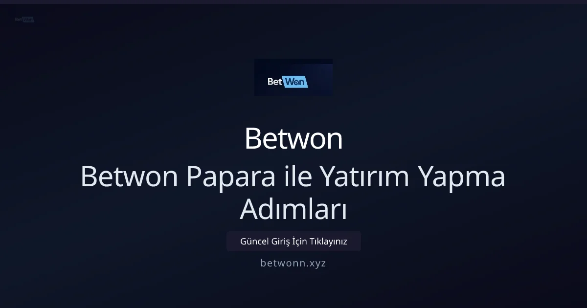 Papara ile Betwonn için Hızlı ve Güvenli Yatırım Rehberi 2026 Papara ile Betwonn için Hızlı ve Güvenli Yatırım Rehberi 2026: kullanıcı arayüzü görünümü