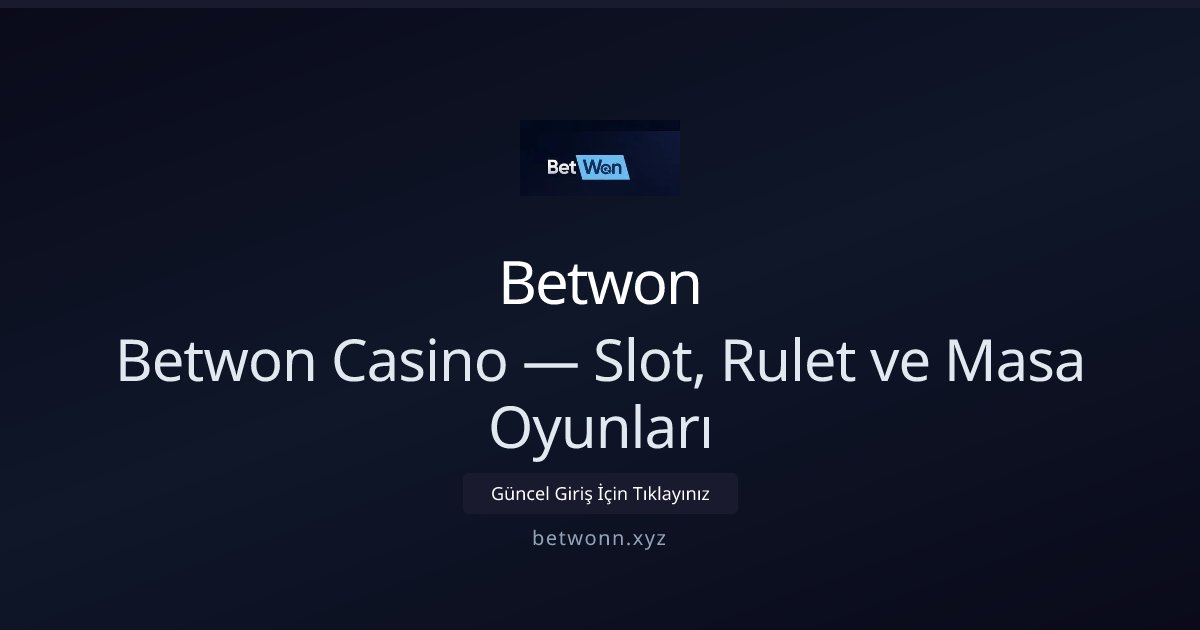 Betwon Betwon Casino — Slot, Rulet ve Masa Oyunları