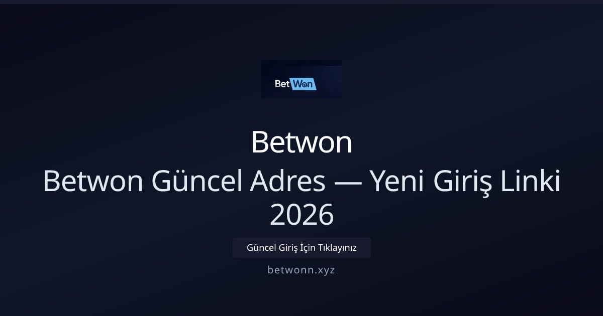 Betwon Betwon Güncel Adres — Yeni Giriş Linki 2026