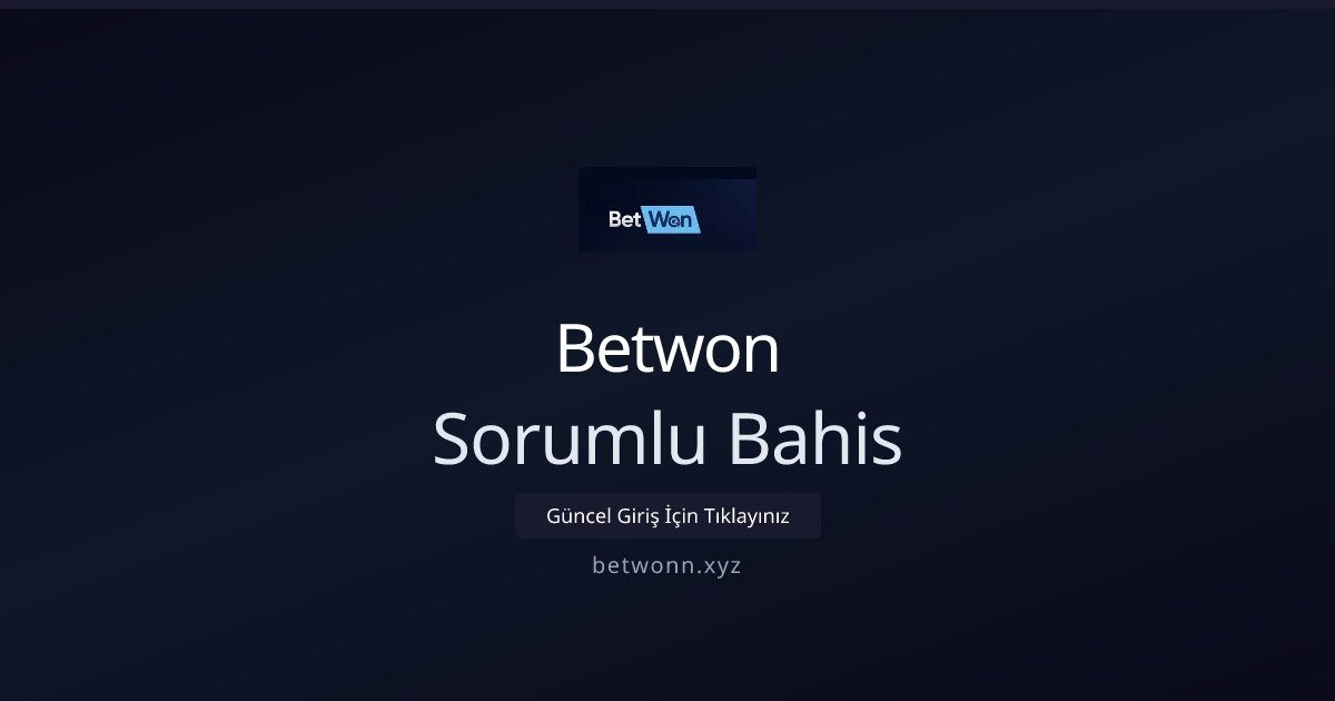 Betwon Sorumlu Bahis